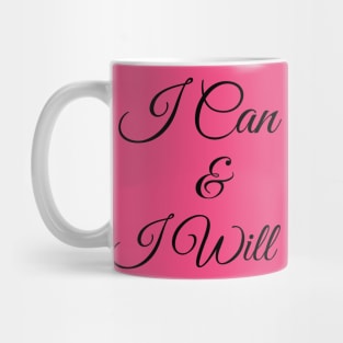 I Can & I Will Mug